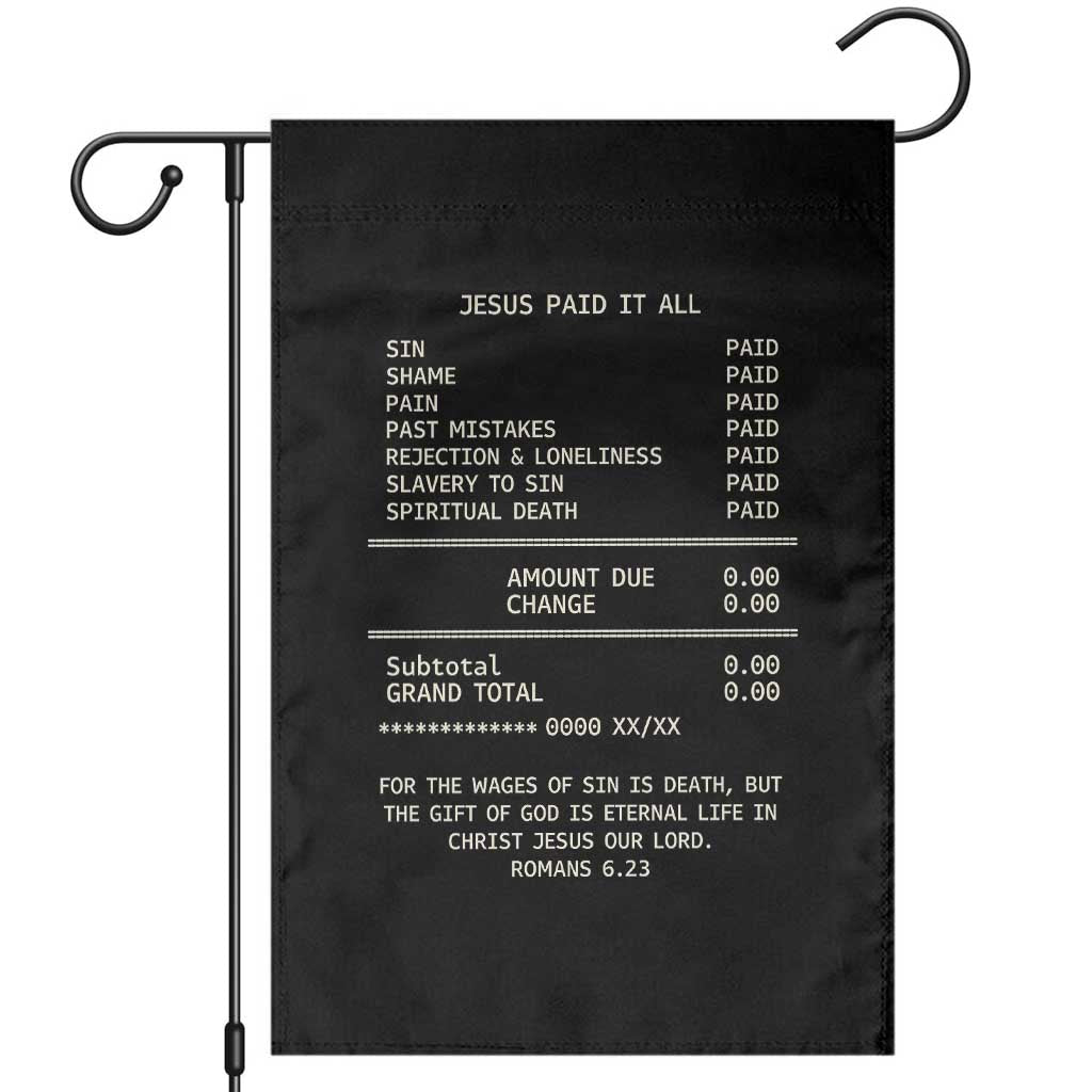 Jesus Paid It All Christian Receipt Garden Flag Romans 6:23 Faith Message Sin Debt Inspirational Gift TS02 Black Print Your Wear