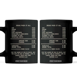 Jesus Paid It All Christian Receipt Coffee Mug Romans 6:23 Faith Message Sin Debt Inspirational Gift TS02 Black Print Your Wear