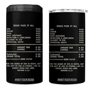 Jesus Paid It All Christian Receipt 4 in 1 Can Cooler Tumbler Romans 6:23 Faith Message Sin Debt Inspirational Gift TS02 One Size: 16 oz Black Print Your Wear