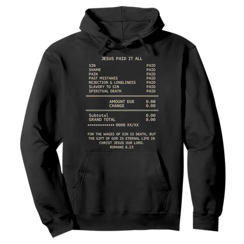 Jesus Paid It All Christian Receipt Hoodie Romans 6:23 Faith Message Sin Debt Inspirational Gift TS02 Black Print Your Wear