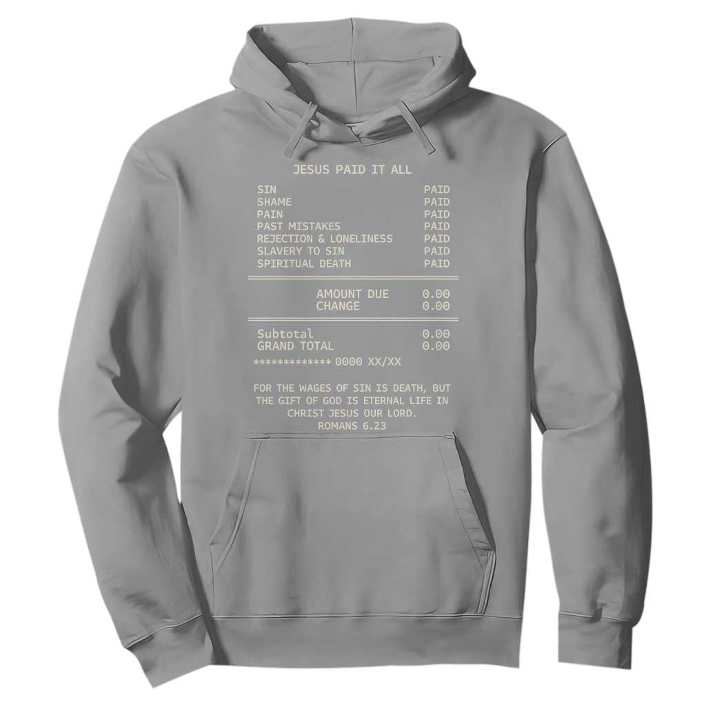Jesus Paid It All Christian Receipt Hoodie Romans 6:23 Faith Message Sin Debt Inspirational Gift TS02 Sport Gray Print Your Wear