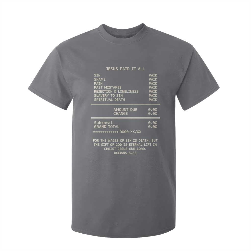 Jesus Paid It All Christian Receipt T Shirt For Kid Romans 6:23 Faith Message Sin Debt Inspirational Gift TS02 Charcoal Print Your Wear