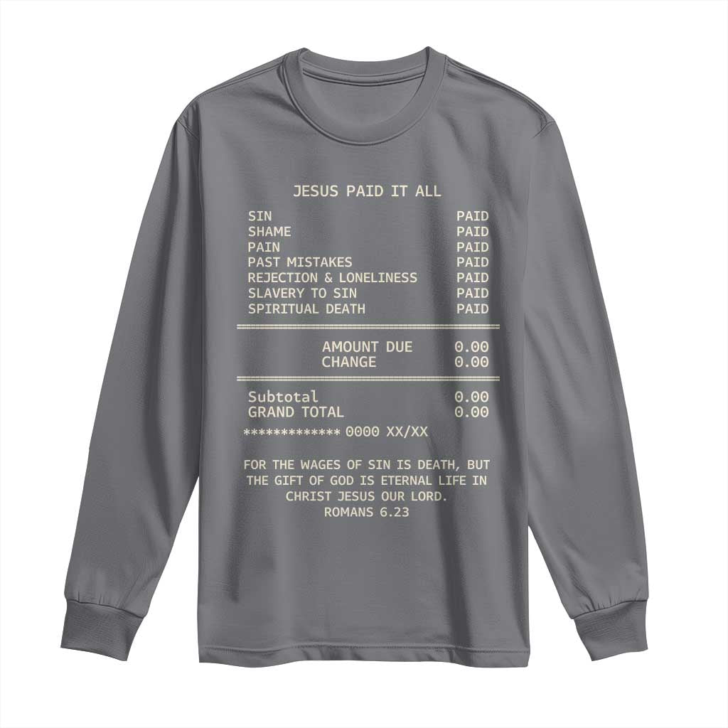 Jesus Paid It All Christian Receipt Long Sleeve Shirt Romans 6:23 Faith Message Sin Debt Inspirational Gift TS02 Charcoal Print Your Wear