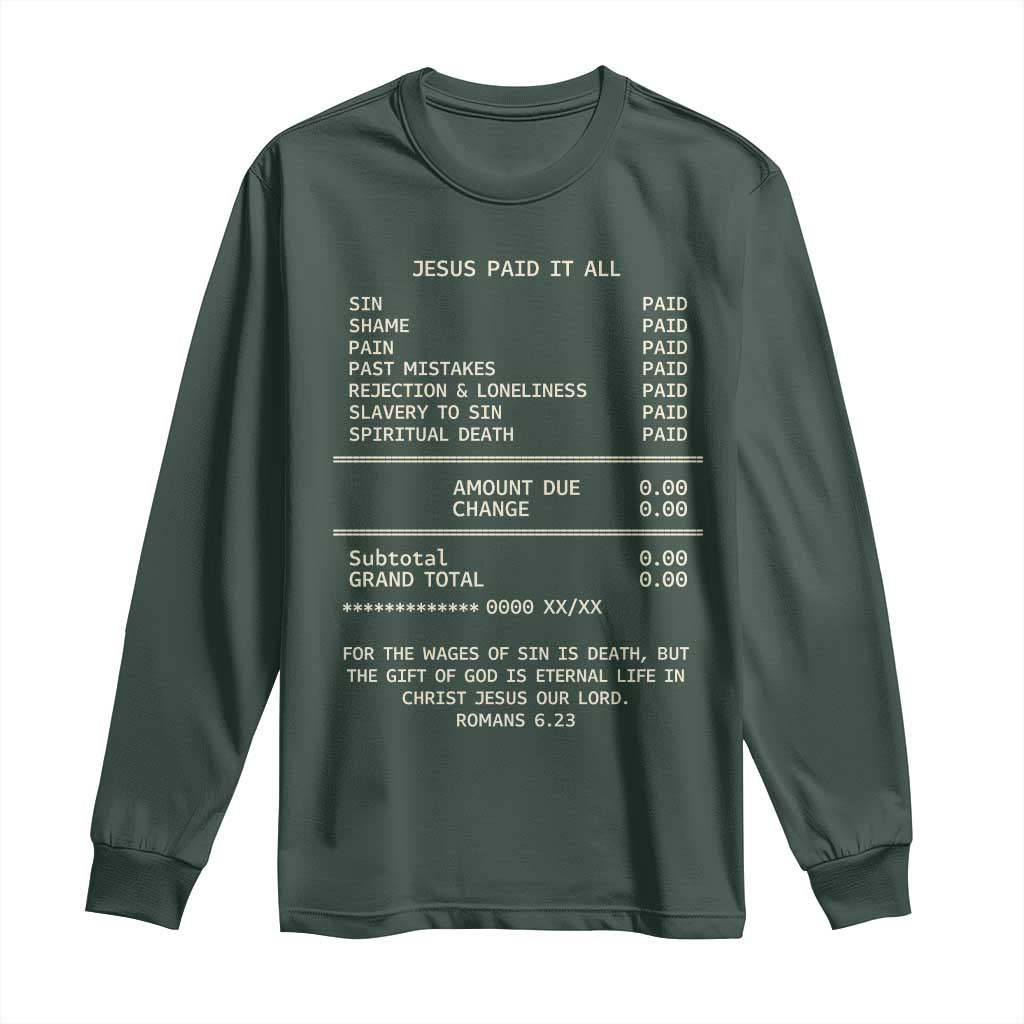 Jesus Paid It All Christian Receipt Long Sleeve Shirt Romans 6:23 Faith Message Sin Debt Inspirational Gift TS02 Dark Forest Green Print Your Wear