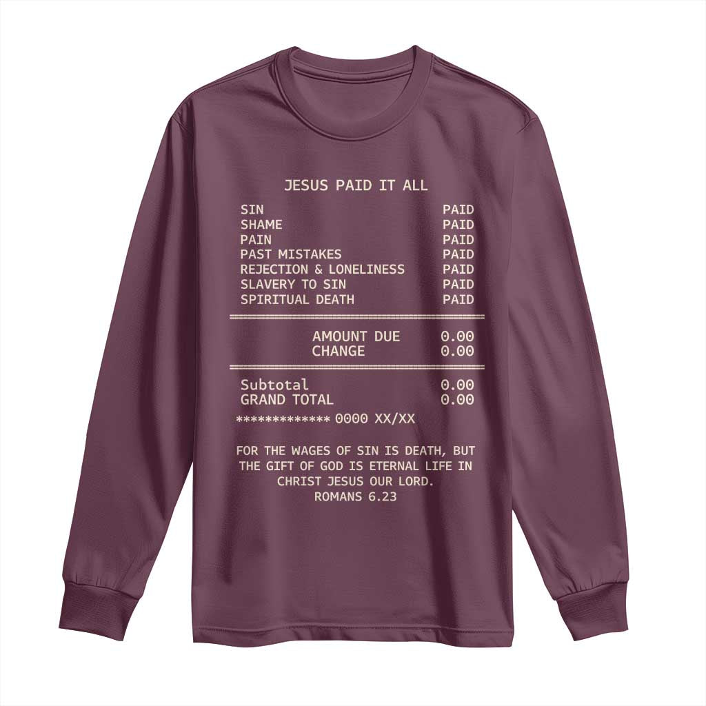 Jesus Paid It All Christian Receipt Long Sleeve Shirt Romans 6:23 Faith Message Sin Debt Inspirational Gift TS02 Maroon Print Your Wear