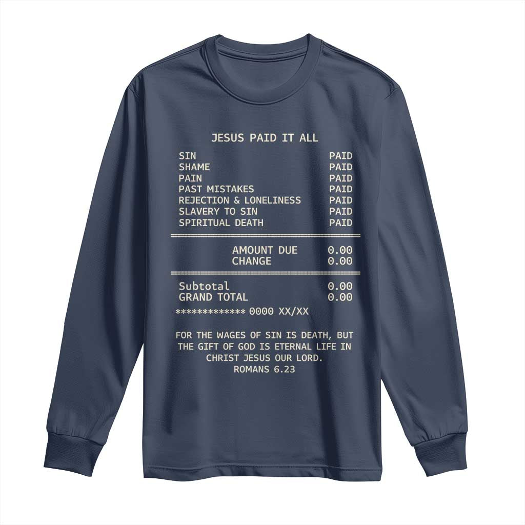 Jesus Paid It All Christian Receipt Long Sleeve Shirt Romans 6:23 Faith Message Sin Debt Inspirational Gift TS02 Navy Print Your Wear