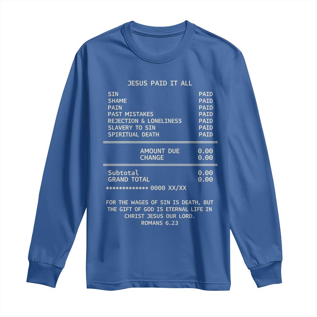 Jesus Paid It All Christian Receipt Long Sleeve Shirt Romans 6:23 Faith Message Sin Debt Inspirational Gift TS02 Royal Blue Print Your Wear