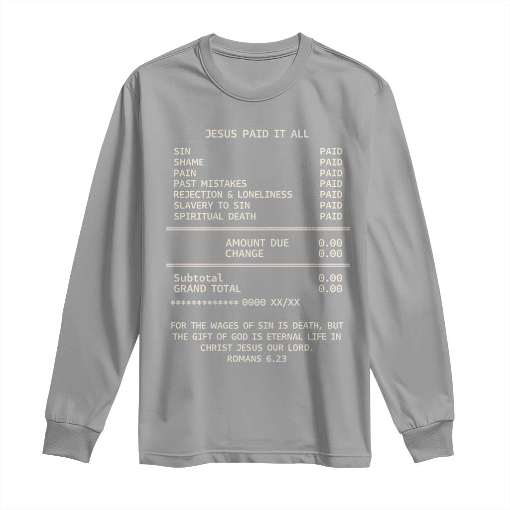 Jesus Paid It All Christian Receipt Long Sleeve Shirt Romans 6:23 Faith Message Sin Debt Inspirational Gift TS02 Sport Gray Print Your Wear
