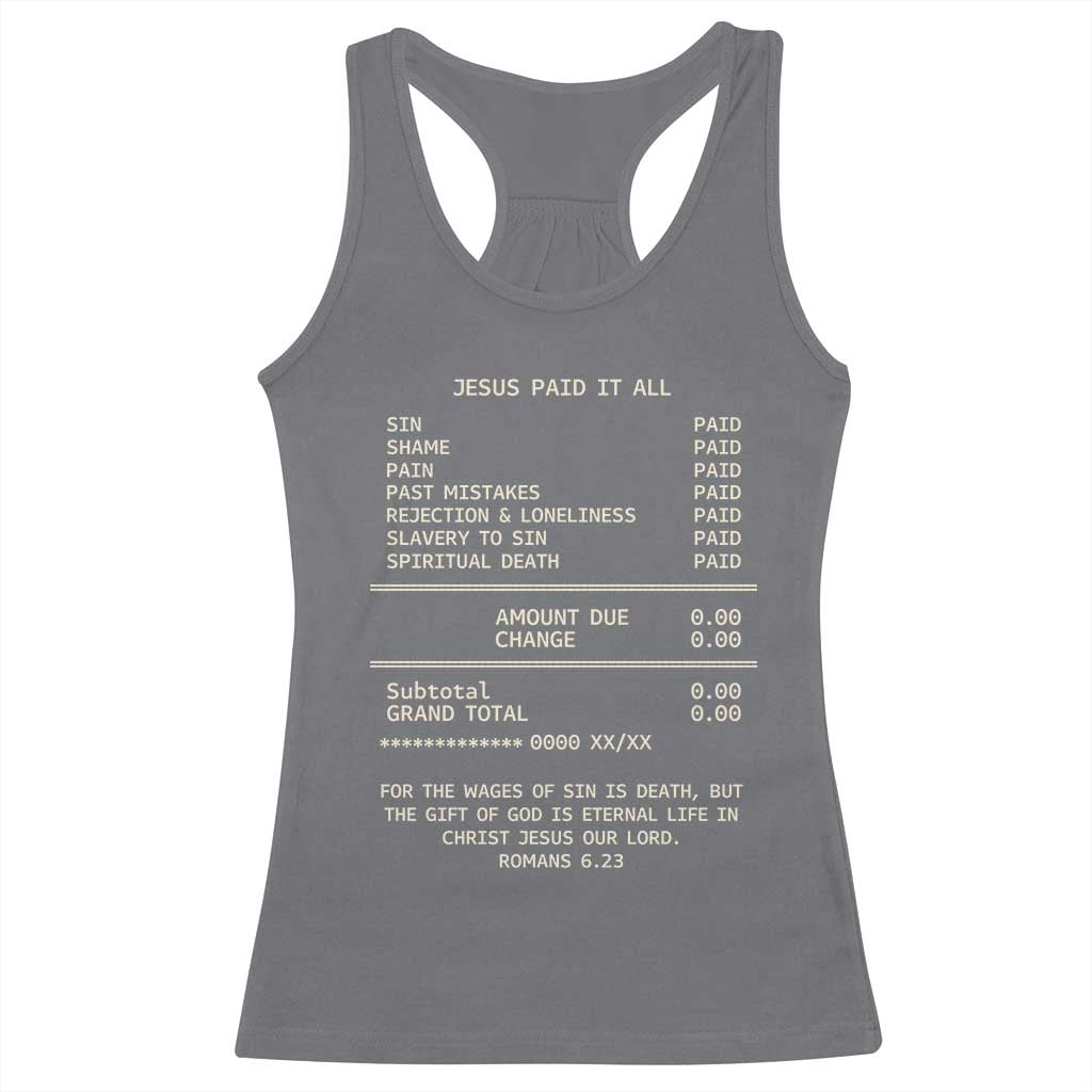 Jesus Paid It All Christian Receipt Racerback Tank Top Romans 6:23 Faith Message Sin Debt Inspirational Gift TS02 Charcoal Print Your Wear