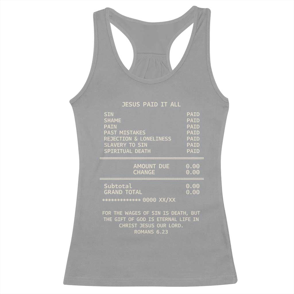 Jesus Paid It All Christian Receipt Racerback Tank Top Romans 6:23 Faith Message Sin Debt Inspirational Gift TS02 Sport Gray Print Your Wear