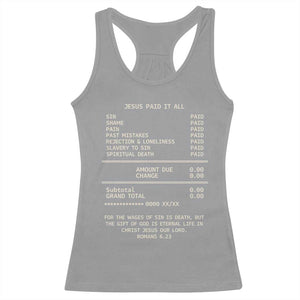 Jesus Paid It All Christian Receipt Racerback Tank Top Romans 6:23 Faith Message Sin Debt Inspirational Gift TS02 Sport Gray Print Your Wear