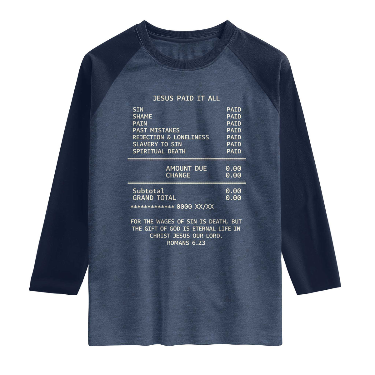 Jesus Paid It All Christian Receipt Raglan Shirt Romans 6:23 Faith Message Sin Debt Inspirational Gift TS02 Heather Denim Navy Print Your Wear