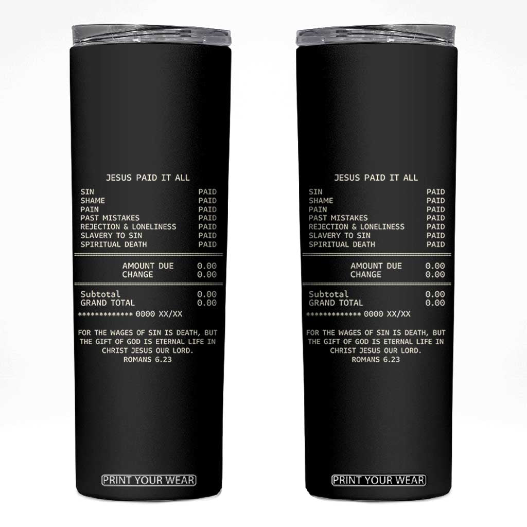 Jesus Paid It All Christian Receipt Skinny Tumbler Romans 6:23 Faith Message Sin Debt Inspirational Gift TS02 Black Print Your Wear