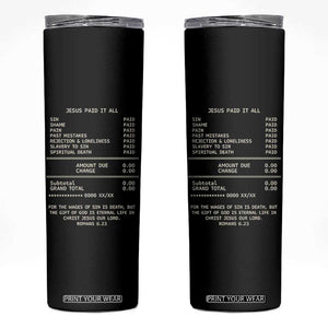 Jesus Paid It All Christian Receipt Skinny Tumbler Romans 6:23 Faith Message Sin Debt Inspirational Gift TS02 Black Print Your Wear