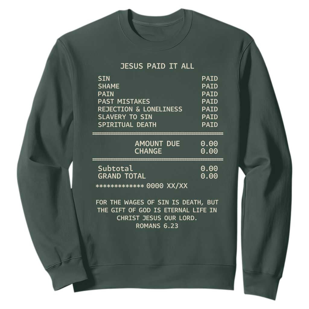 Jesus Paid It All Christian Receipt Sweatshirt Romans 6:23 Faith Message Sin Debt Inspirational Gift TS02 Dark Forest Green Print Your Wear