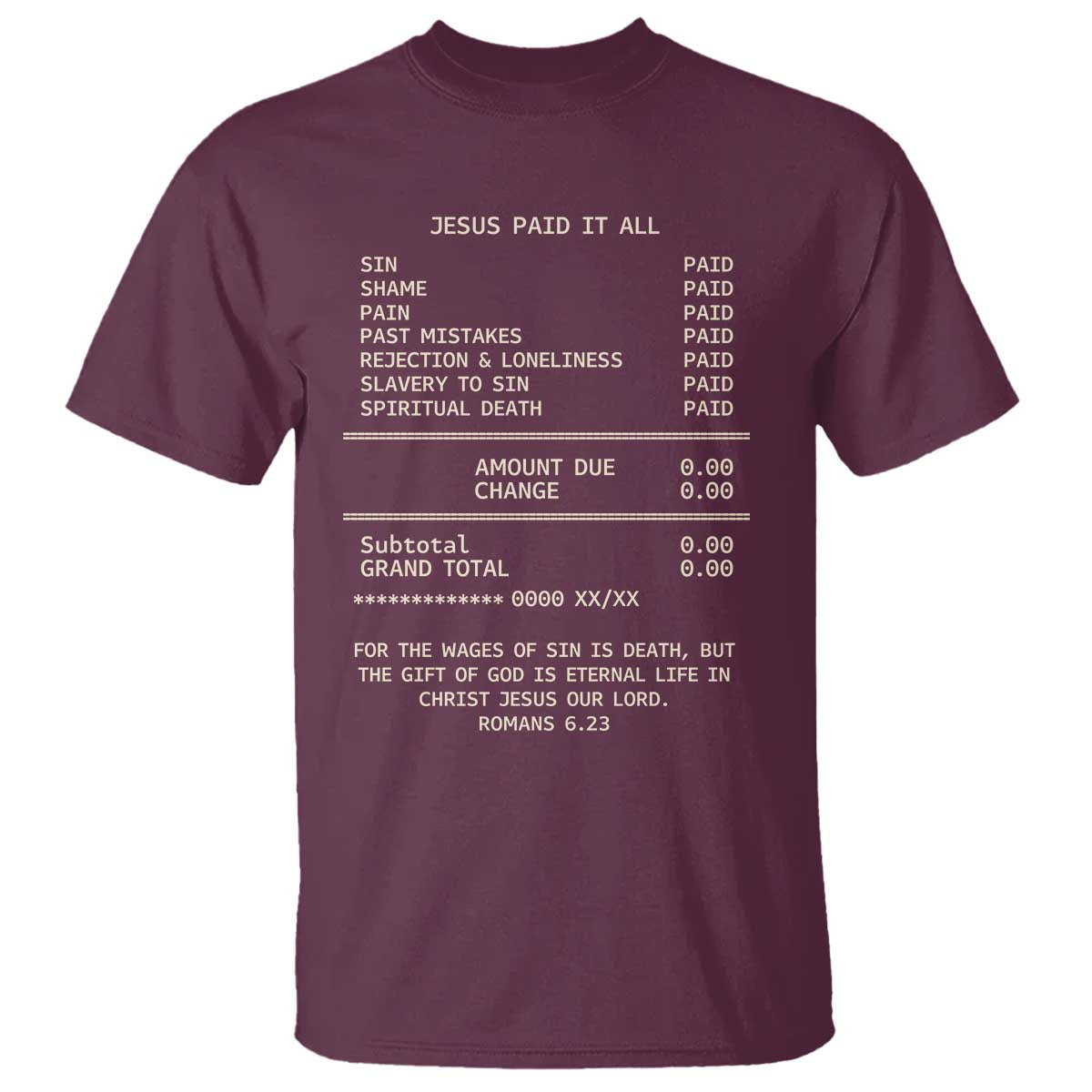Jesus Paid It All Christian Receipt T Shirt Romans 6:23 Faith Message Sin Debt Inspirational Gift TS02 Maroon Print Your Wear