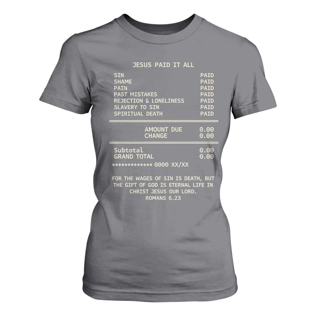 Jesus Paid It All Christian Receipt T Shirt For Women Romans 6:23 Faith Message Sin Debt Inspirational Gift TS02 Charcoal Print Your Wear