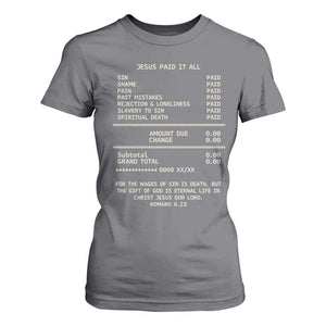 Jesus Paid It All Christian Receipt T Shirt For Women Romans 6:23 Faith Message Sin Debt Inspirational Gift TS02 Charcoal Print Your Wear