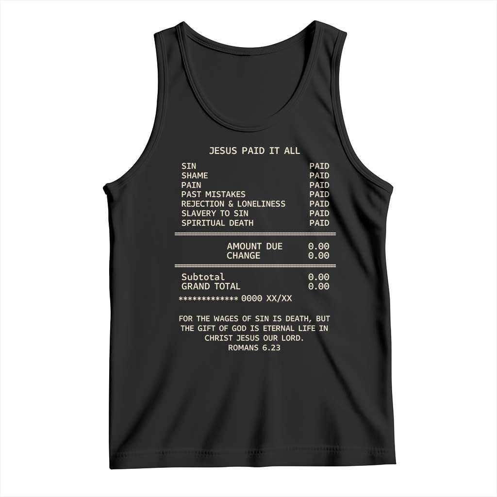Jesus Paid It All Christian Receipt Tank Top Romans 6:23 Faith Message Sin Debt Inspirational Gift TS02 Black Print Your Wear