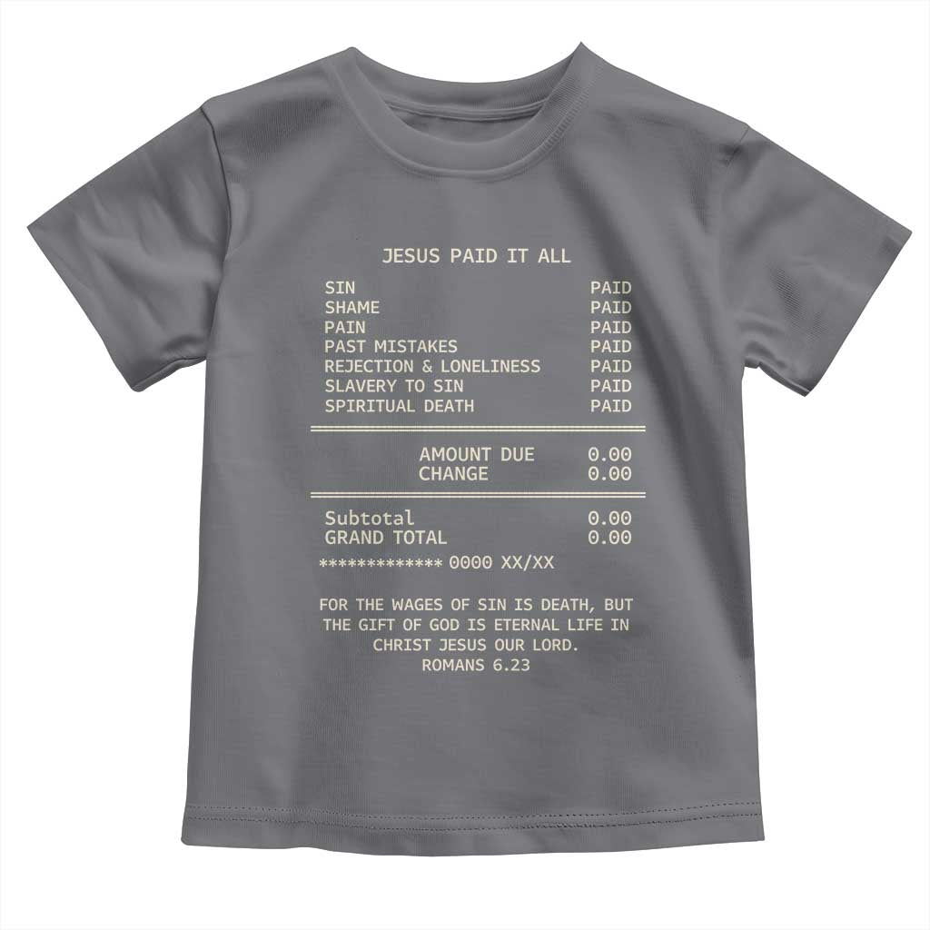 Jesus Paid It All Christian Receipt Toddler T Shirt Romans 6:23 Faith Message Sin Debt Inspirational Gift TS02 Charcoal Print Your Wear