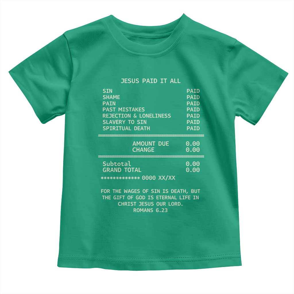Jesus Paid It All Christian Receipt Toddler T Shirt Romans 6:23 Faith Message Sin Debt Inspirational Gift TS02 Irish Green Print Your Wear