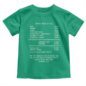 Jesus Paid It All Christian Receipt Toddler T Shirt Romans 6:23 Faith Message Sin Debt Inspirational Gift TS02 Irish Green Print Your Wear