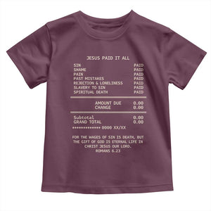 Jesus Paid It All Christian Receipt Toddler T Shirt Romans 6:23 Faith Message Sin Debt Inspirational Gift TS02 Maroon Print Your Wear