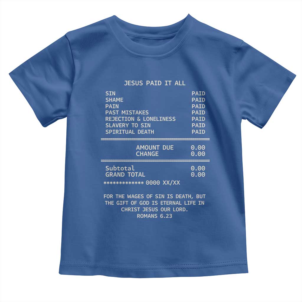 Jesus Paid It All Christian Receipt Toddler T Shirt Romans 6:23 Faith Message Sin Debt Inspirational Gift TS02 Royal Blue Print Your Wear