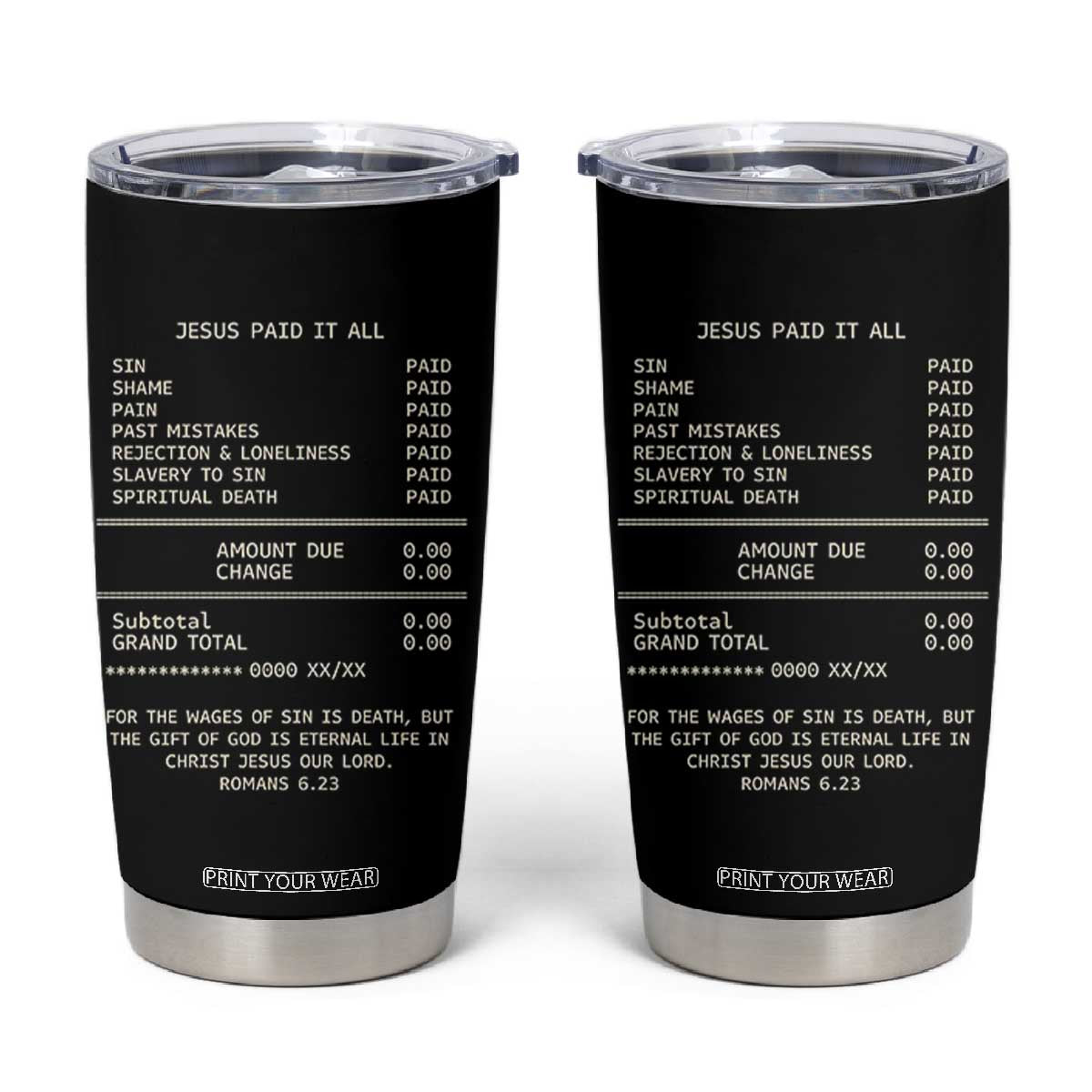 Jesus Paid It All Christian Receipt Tumbler Cup Romans 6:23 Faith Message Sin Debt Inspirational Gift TS02 Black Print Your Wear