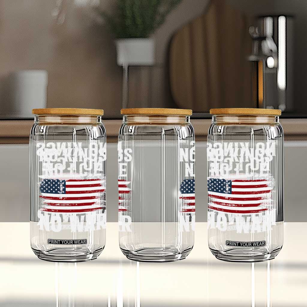 No Wars No Ice No Kings American Flag Glass Can Patriotic Protest Anti War Human Rights TS02 Print Your Wear