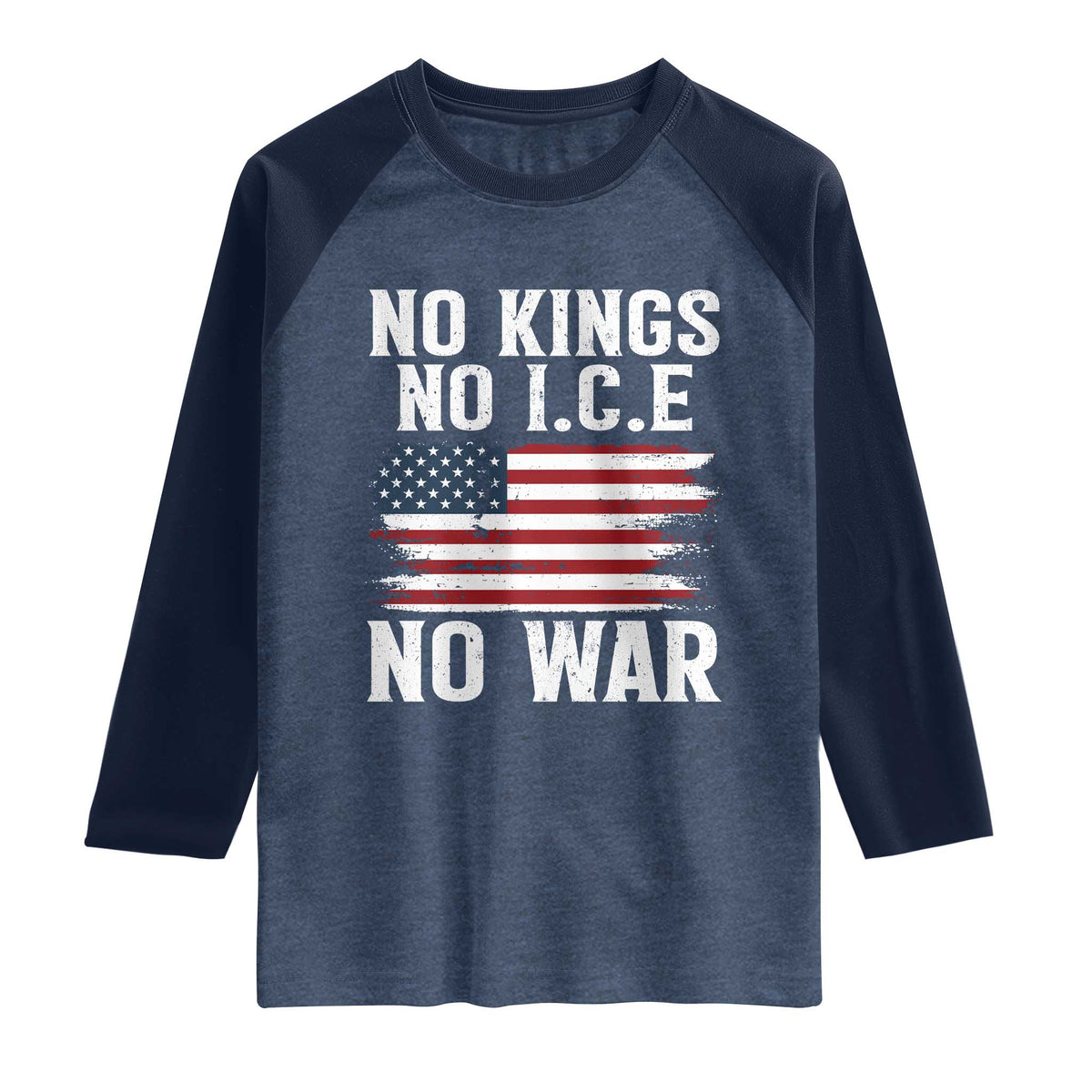 No Wars No Ice No Kings American Flag Raglan Shirt Patriotic Protest Anti War Human Rights TS02 Heather Denim Navy Print Your Wear