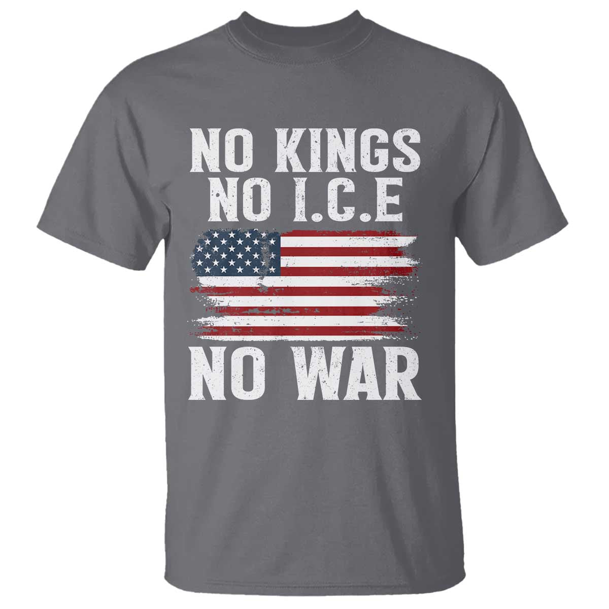 No Wars No Ice No Kings American Flag T Shirt Patriotic Protest Anti War Human Rights TS02 Charcoal Print Your Wear
