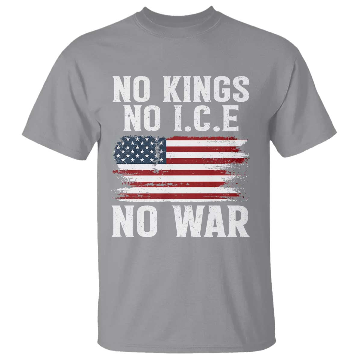 No Wars No Ice No Kings American Flag T Shirt Patriotic Protest Anti War Human Rights TS02 Sport Gray Print Your Wear