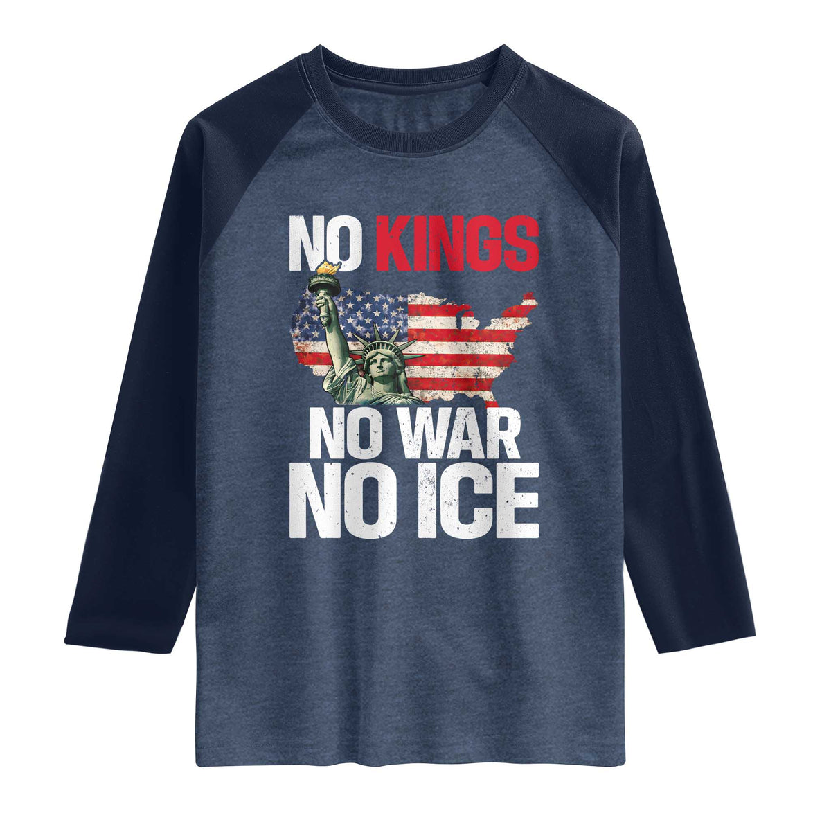 No Kings No Wars No Ice Statue of Liberty Raglan Shirt American Flag Patriotic Protest Freedom Democracy TS02 Heather Denim Navy Print Your Wear