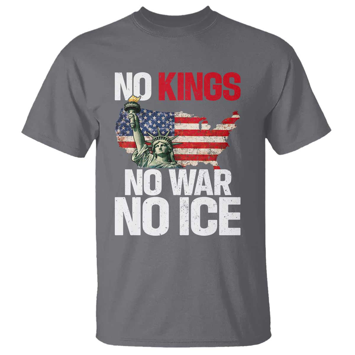 No Kings No Wars No Ice Statue of Liberty T Shirt American Flag Patriotic Protest Freedom Democracy TS02 Charcoal Print Your Wear