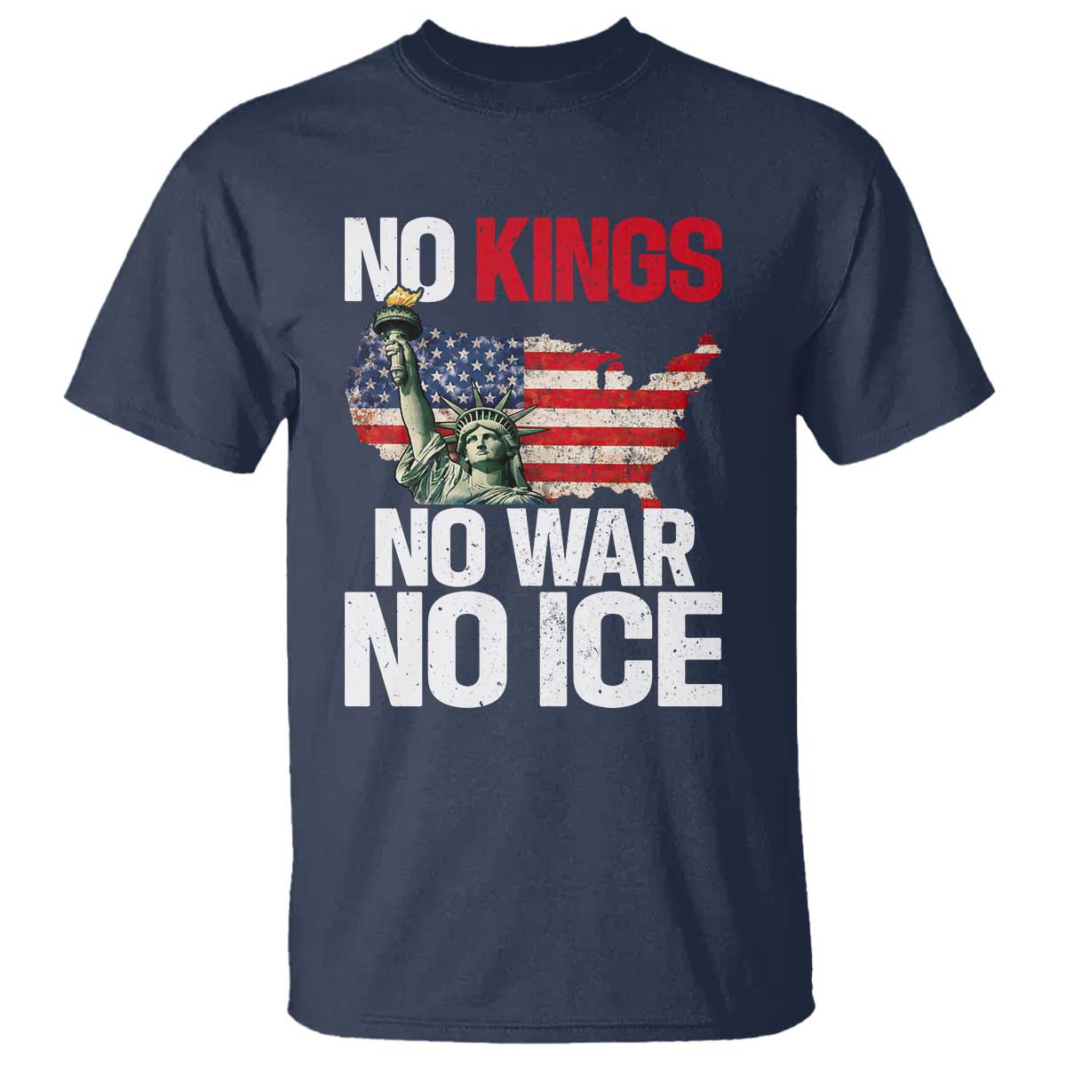No Kings No Wars No Ice Statue of Liberty T Shirt American Flag Patriotic Protest Freedom Democracy TS02 Navy Print Your Wear