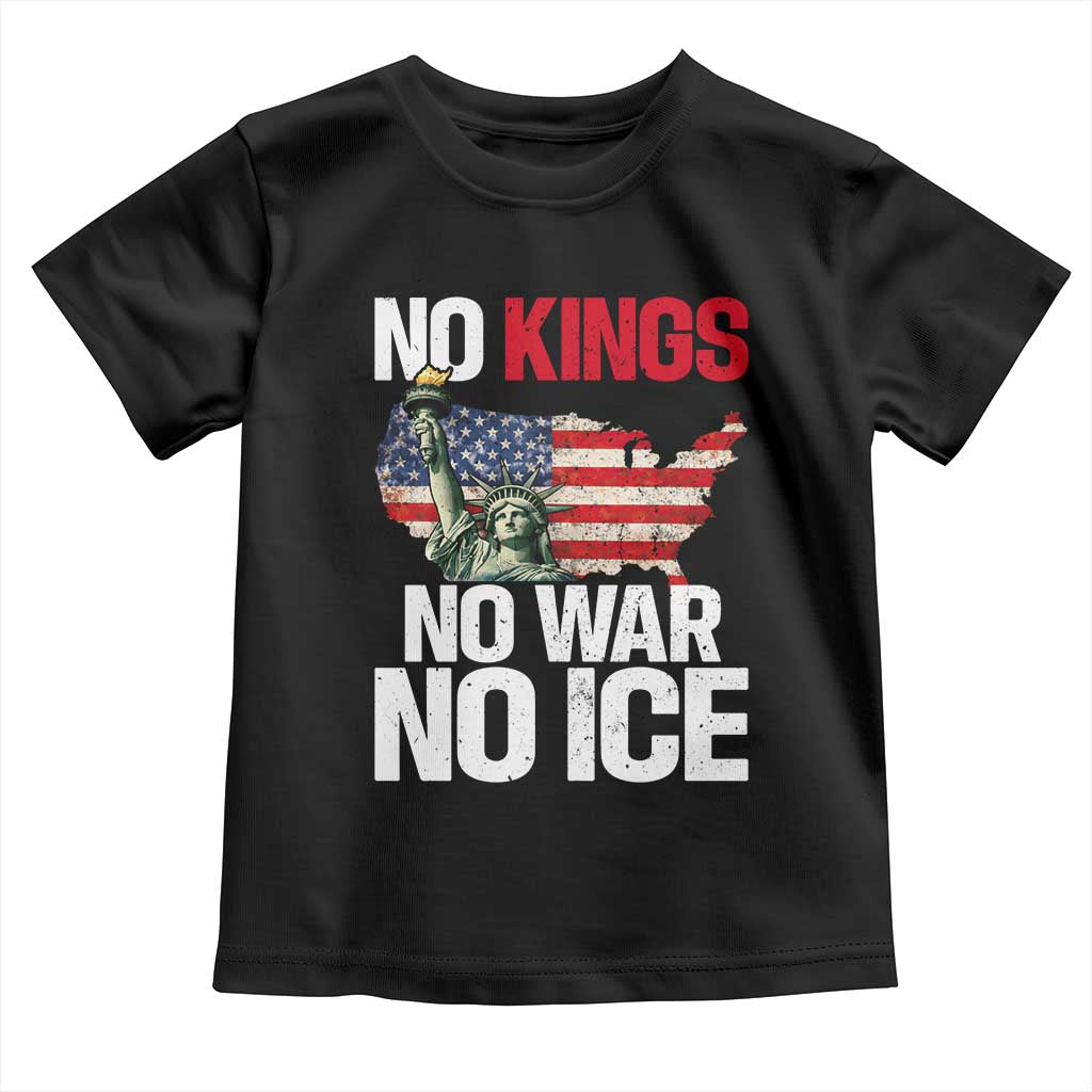 No Kings No Wars No Ice Statue of Liberty Toddler T Shirt American Flag Patriotic Protest Freedom Democracy TS02 Black Print Your Wear