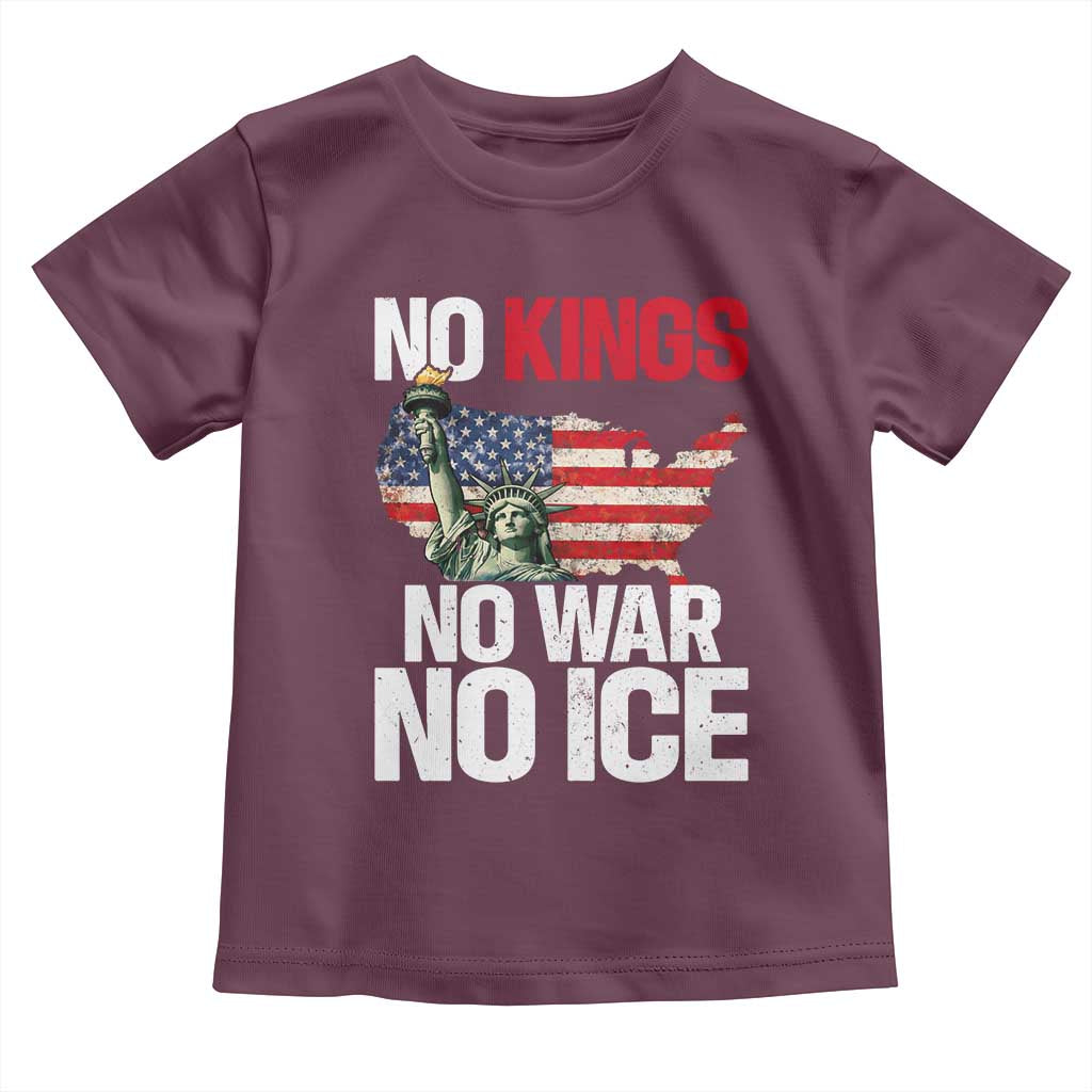 No Kings No Wars No Ice Statue of Liberty Toddler T Shirt American Flag Patriotic Protest Freedom Democracy TS02 Maroon Print Your Wear