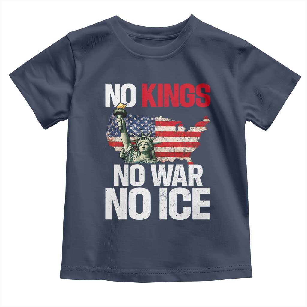 No Kings No Wars No Ice Statue of Liberty Toddler T Shirt American Flag Patriotic Protest Freedom Democracy TS02 Navy Print Your Wear