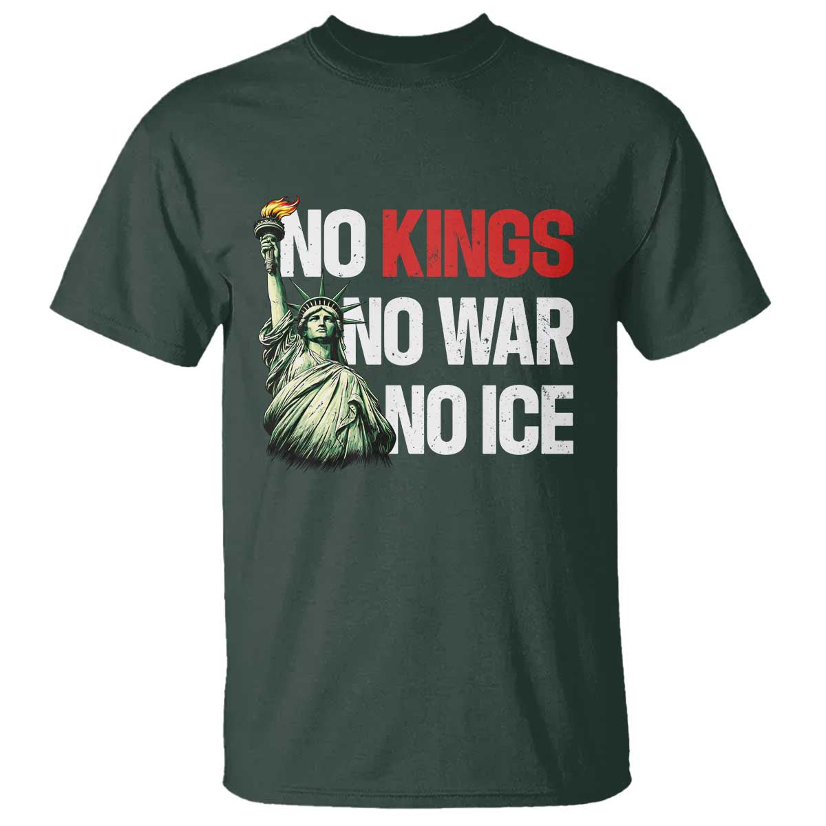 No Kings No Wars No Ice Statue of Liberty T Shirt American Flag Patriotic Protest Human Rights TS02 Dark Forest Green Print Your Wear