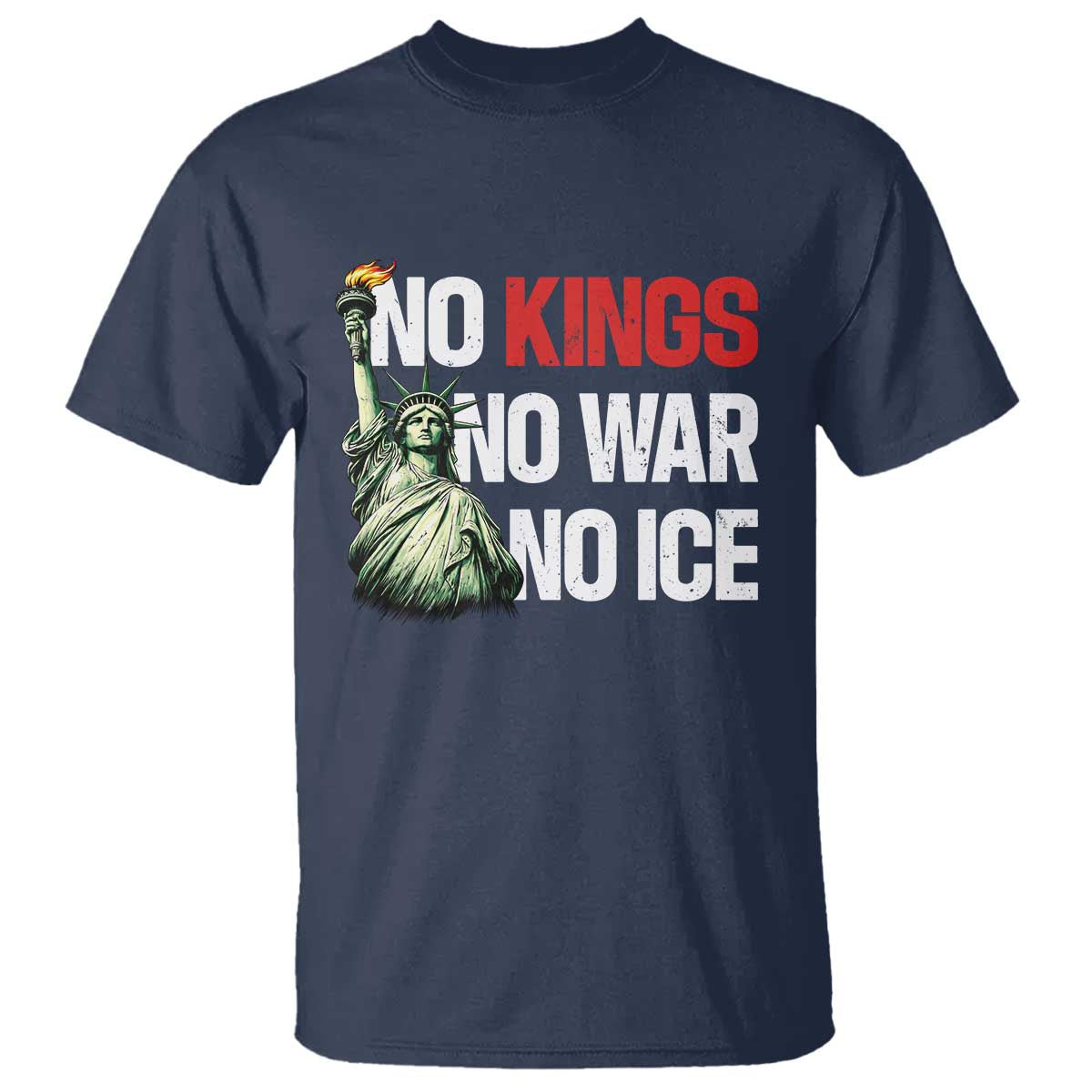 No Kings No Wars No Ice Statue of Liberty T Shirt American Flag Patriotic Protest Human Rights TS02 Navy Print Your Wear