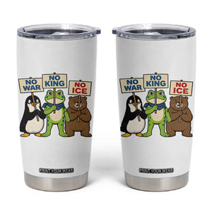 No Wars No Ice No Kings Animal Protest Tumbler Cup Frog Penguin Bear Resist Human Rights Activist TS02 White Print Your Wear