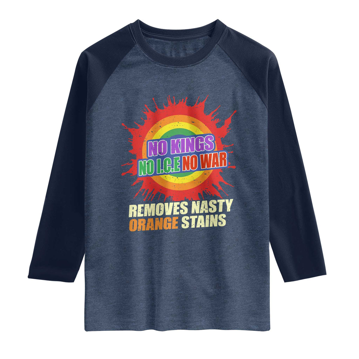 No Wars No Ice No Kings Retro Rainbow Raglan Shirt Remove Nasty Orange Stains Protest Political Satire TS02 Heather Denim Navy Print Your Wear