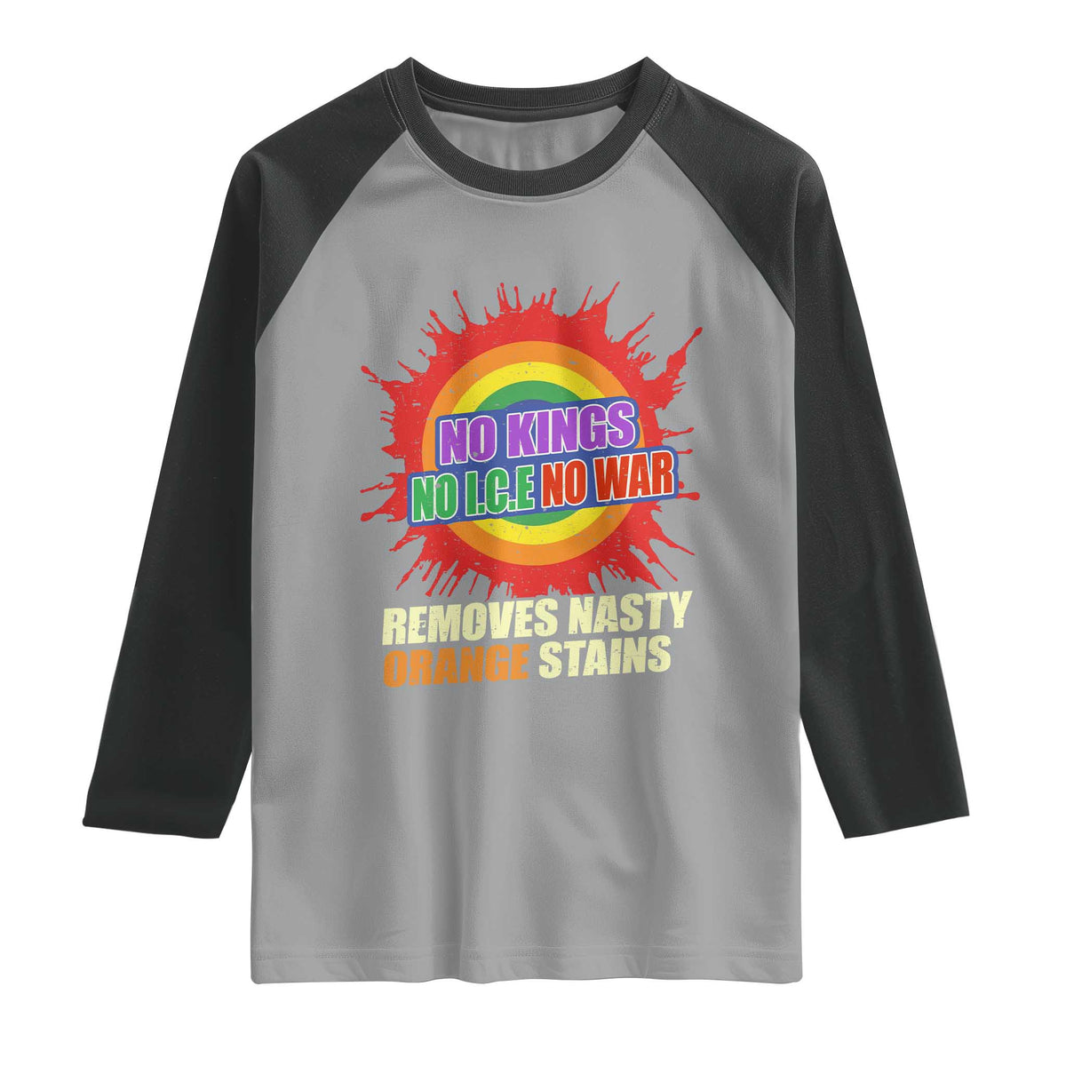 No Wars No Ice No Kings Retro Rainbow Raglan Shirt Remove Nasty Orange Stains Protest Political Satire TS02 Sport Gray Black Print Your Wear