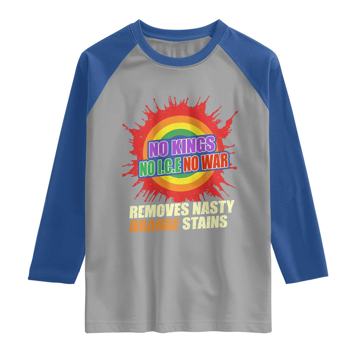 No Wars No Ice No Kings Retro Rainbow Raglan Shirt Remove Nasty Orange Stains Protest Political Satire TS02 Sport Gray Royal Print Your Wear