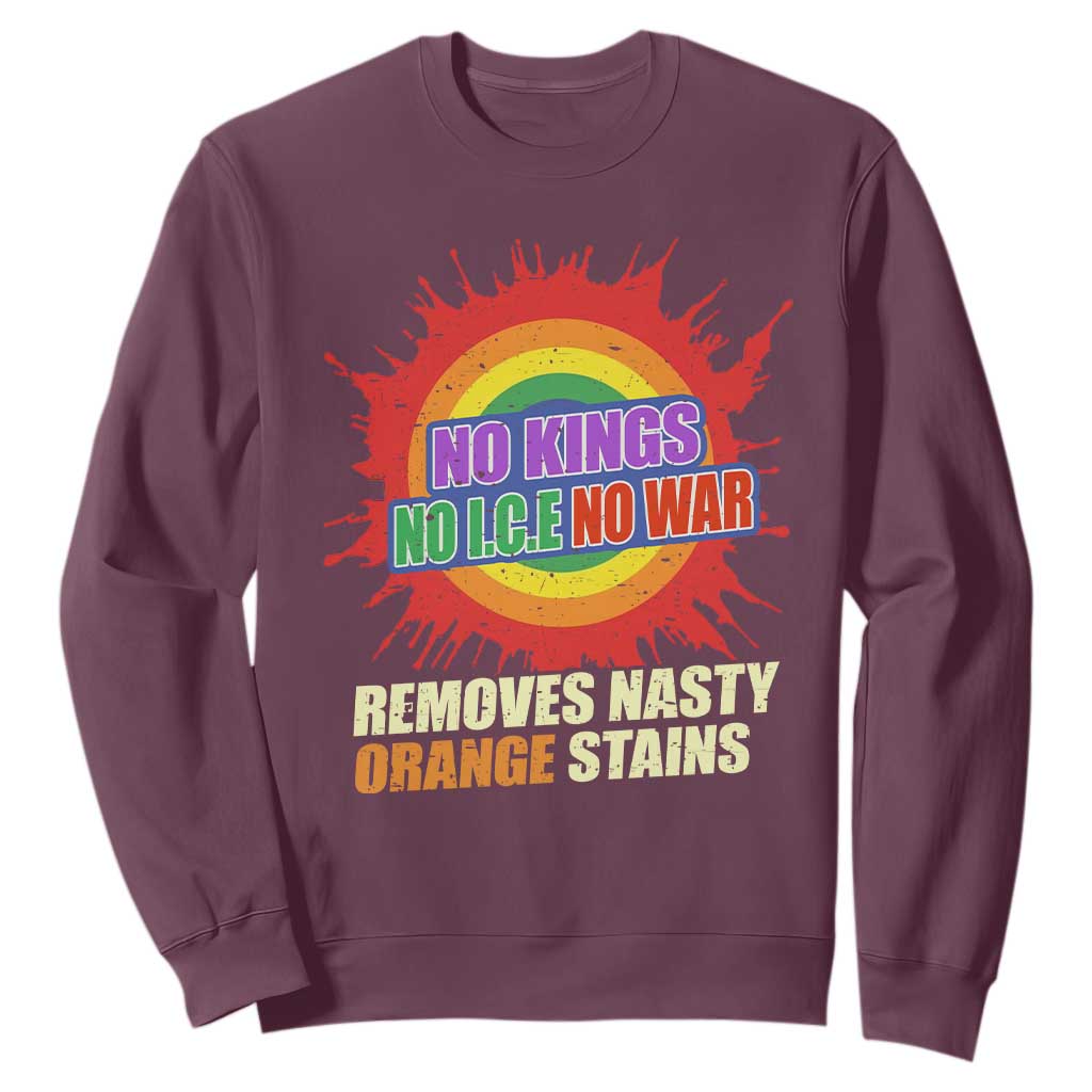 No Wars No Ice No Kings Retro Rainbow Sweatshirt Remove Nasty Orange Stains Protest Political Satire TS02 Maroon Print Your Wear