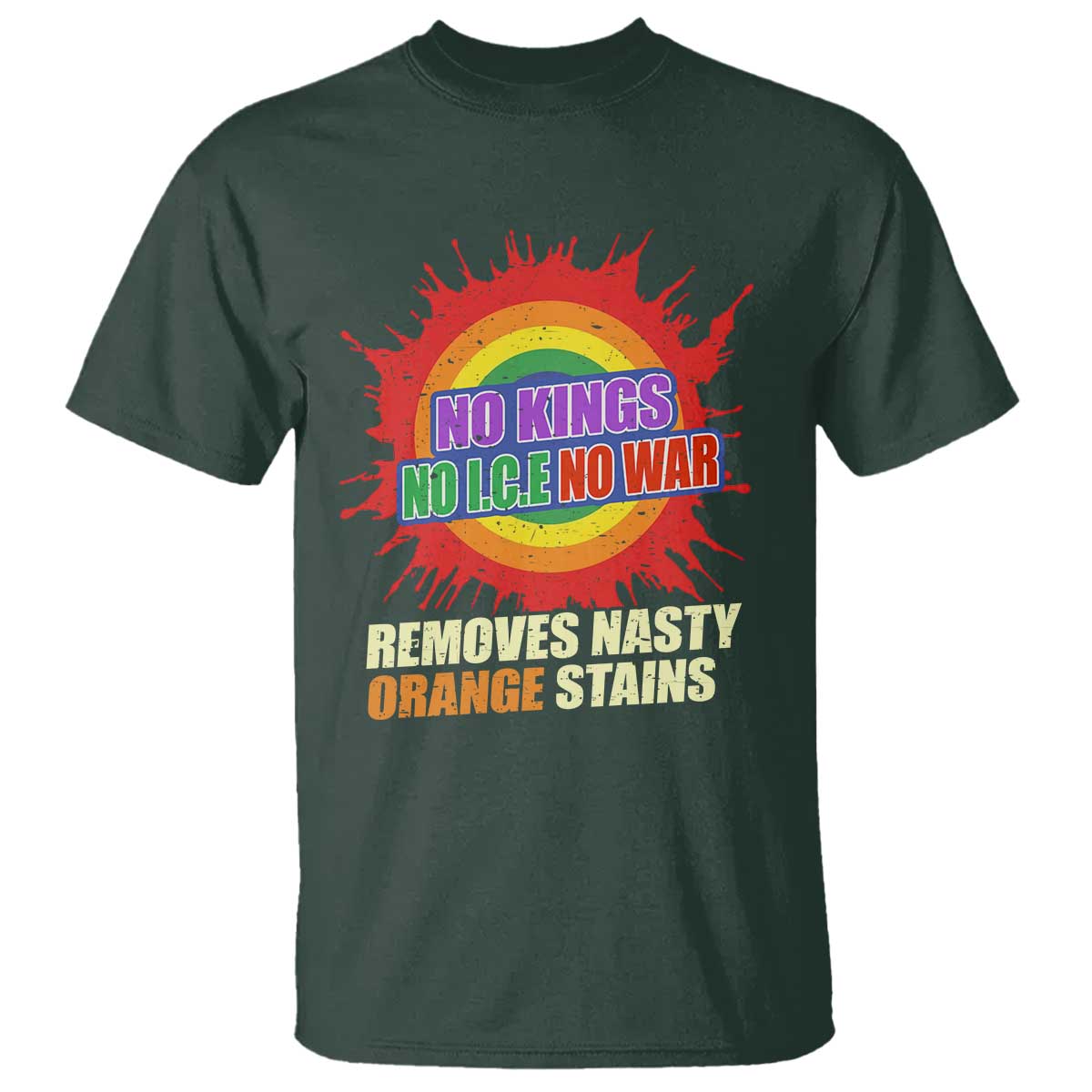 No Wars No Ice No Kings Retro Rainbow T Shirt Remove Nasty Orange Stains Protest Political Satire TS02 Dark Forest Green Print Your Wear