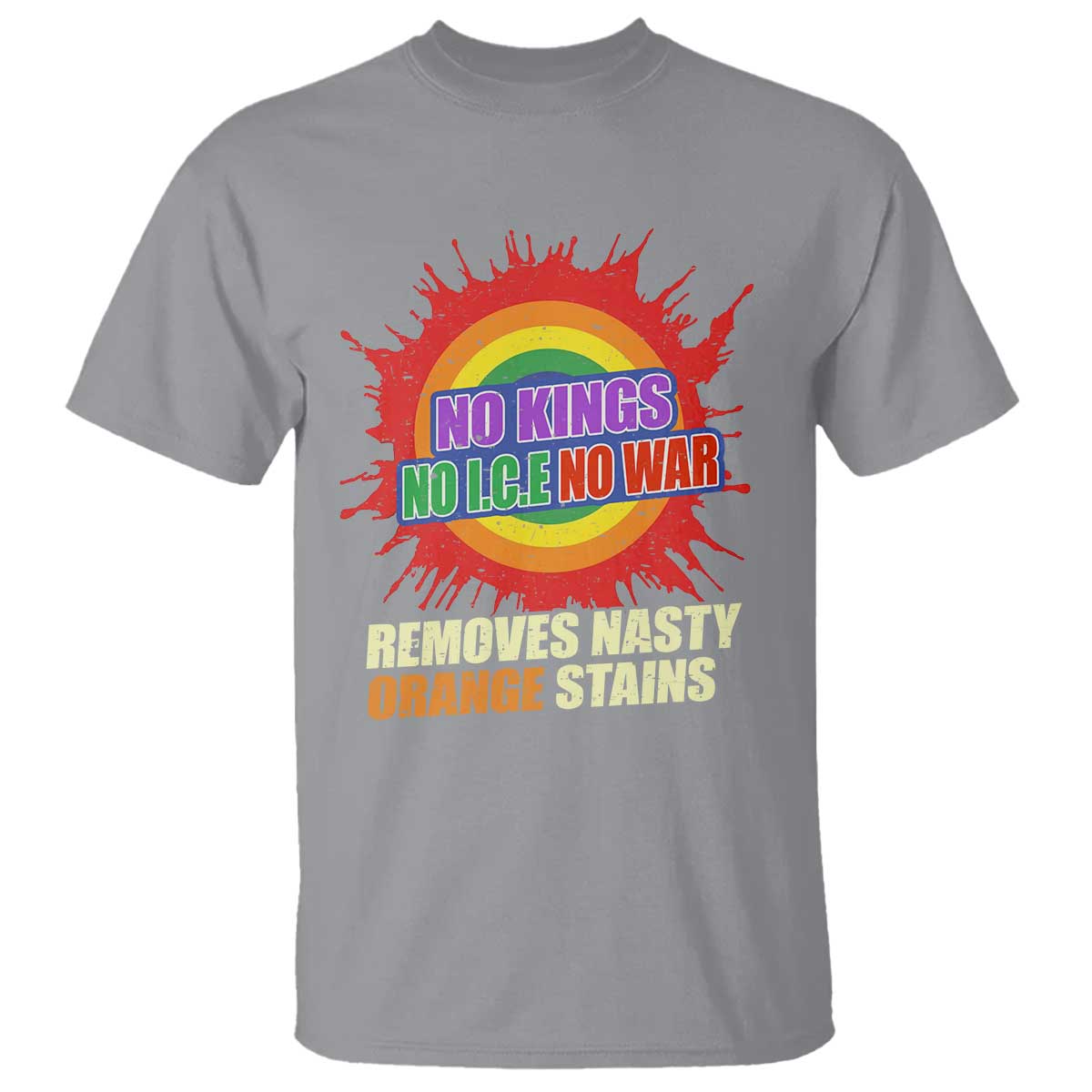 No Wars No Ice No Kings Retro Rainbow T Shirt Remove Nasty Orange Stains Protest Political Satire TS02 Sport Gray Print Your Wear