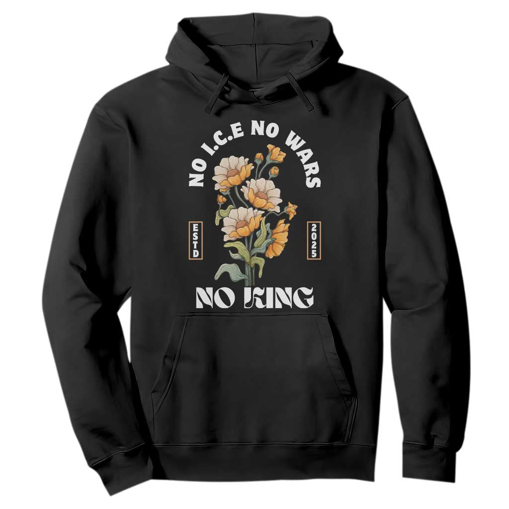 No Wars No ICE No Kings Floral Vintage Hoodie Retro Flower Peaceful Protest Statement TS02 Black Print Your Wear