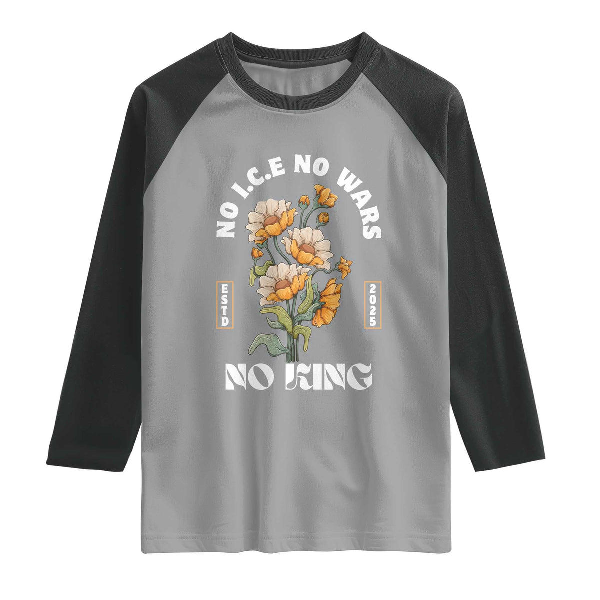 No Wars No ICE No Kings Floral Vintage Raglan Shirt Retro Flower Peaceful Protest Statement TS02 Sport Gray Black Print Your Wear